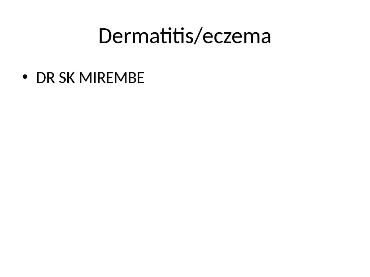Dermatitis/eczema DR SK MIREMBE