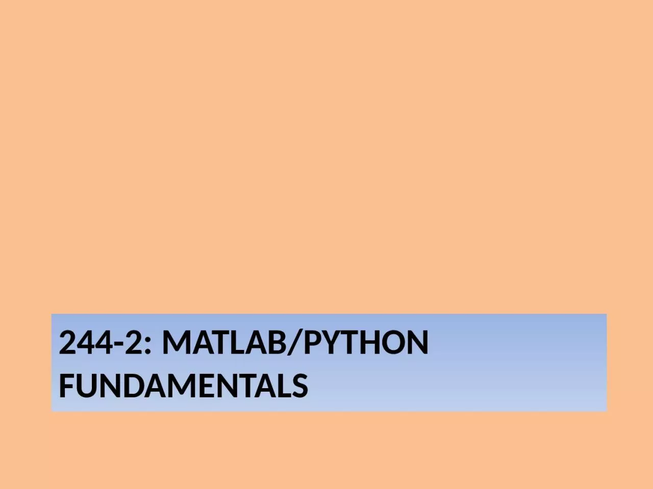 PPT-244-2: MATLAB/python FUNDAMENTALS