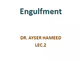 Engulfment DR. AYSER HAMEED