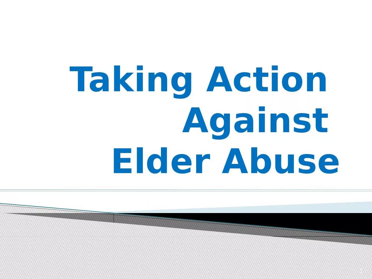 Taking Action  Against  Elder Abuse