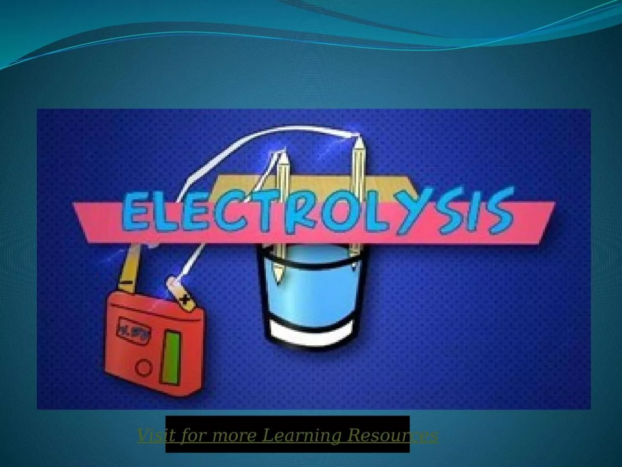 PPT-Electrolysis Visit for more Learning Resources