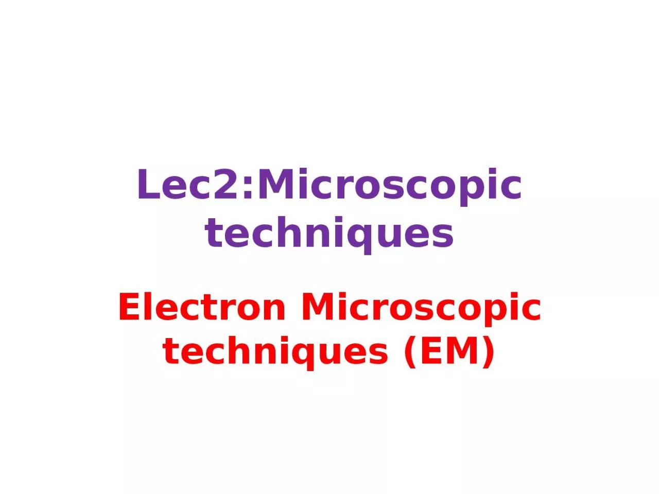 PPT-Lec2:Microscopic techniques