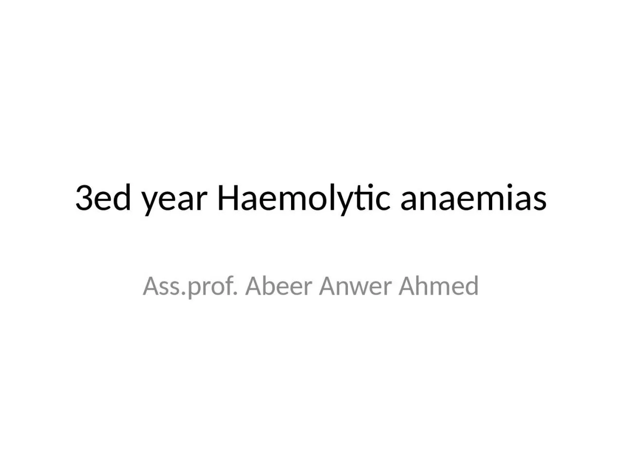 PPT-3ed year Haemolytic anaemias