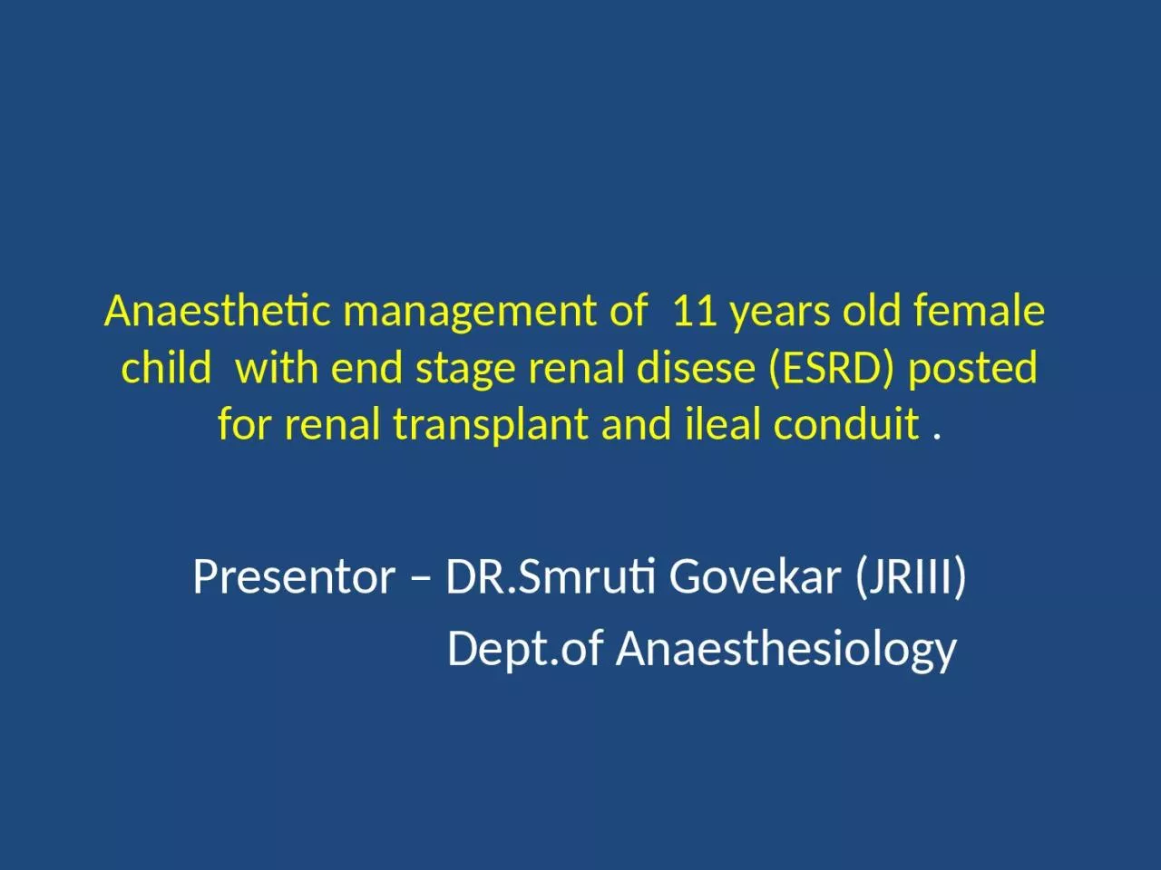 Anaesthetic management of  11 years old female  child  with end stage renal