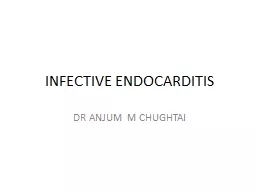 INFECTIVE ENDOCARDITIS DR ANJUM M CHUGHTAI