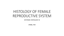 HISTOLOGY OF FEMALE REPRODUCTIVE SYSTEM