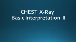 CHEST  X-Ray           Basic Interpretation  II