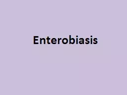   Enterobiasis   ETIOLOGY