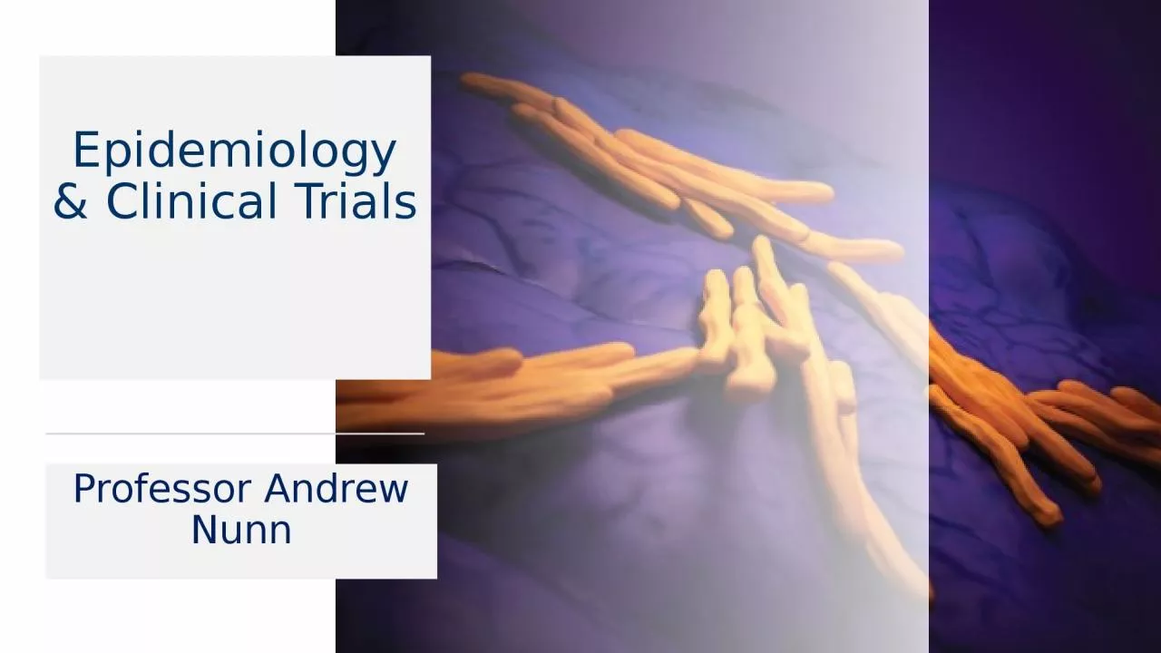 P rofessor Andrew Nunn Epidemiology & Clinical Trials