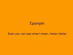 Eponym Even you can see what I mean, Helen Keller.