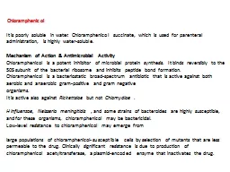 Chloramphenicol   It is