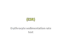 (ESR ) Erythrocyte sedimentation rate