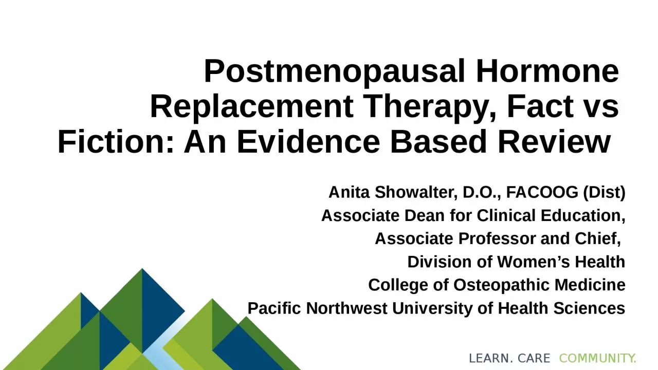 PPT-Postmenopausal Hormone Replacement Therapy, Fact vs Fiction: An Evidence Based Review