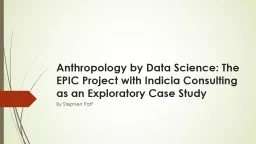 Anthropology by Data Science: The EPIC Project with Indicia Consulting as an Exploratory