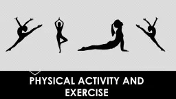 PHYSICAL ACTIVITY AND EXERCISE