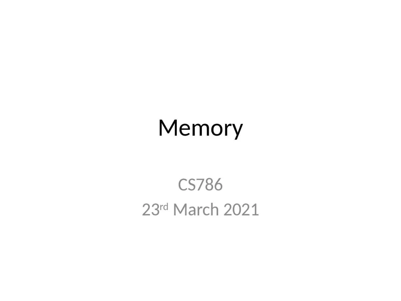 Memory CS786 23 rd  March 2021