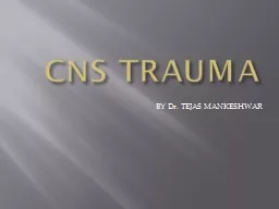 CNS TRAUMA                                                 BY Dr. TEJAS MANKESHWAR