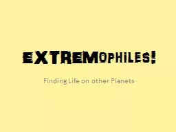 EXTREM ophiles ! Finding Life on other Planets