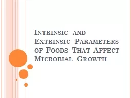 Intrinsic and Extrinsic Parameters of Foods That Affect Microbial Growth