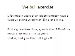 Weibull  exercise 	Lifetimes in years of an electric motor have a