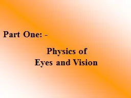 Part One: - Physics of                              Eyes and Vision