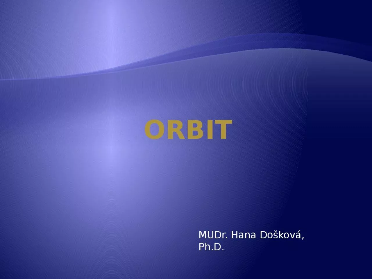 PPT-Orbit MUDr. Hana Došková, Ph.D.