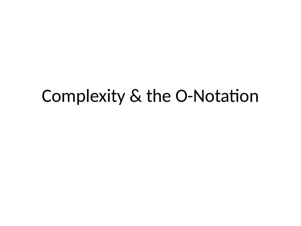Complexity & the O-Notation