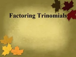 Factoring Trinomials Multiply. (