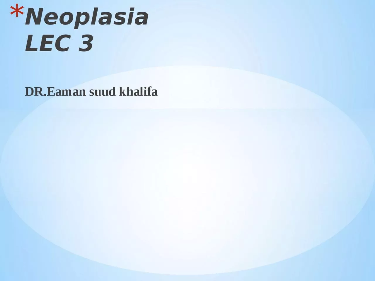 Neoplasia LEC 3 DR.Eaman suud