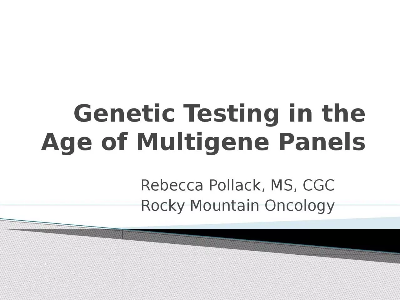 Genetic Testing in the Age of Multigene Panels