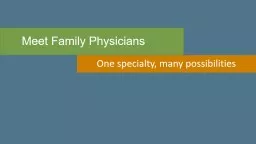 Meet Family Physicians One specialty, many possibilities