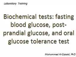 Biochemical tests: fasting blood glucose, post-prandial glucose, and oral glucose tolerance