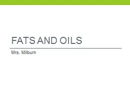 Fats and Oils Mrs. Milburn