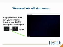 For phone audio, make sure your number is linked to your ZOOM Participant ID# using the