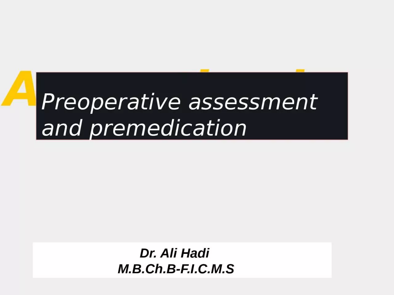 PPT-Anaesthesia Preoperative assessment and premedication