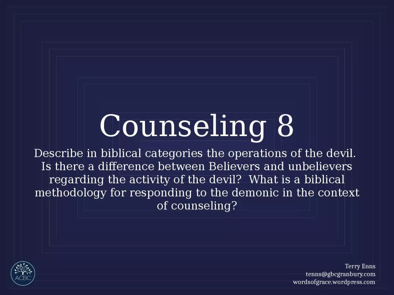 PPT-Counseling 8 Describe in biblical categories the operations of the devil. Is there a