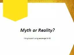 Myth  or Reality ? (For groups of young people age 13-16)