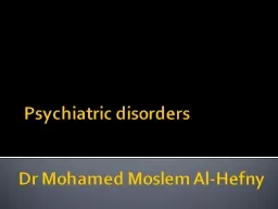 Psychiatric disorders Dr Mohamed Moslem Al-