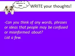 WRITE your thoughts! -Can you think of any words, phrases or ideas that people may be confused or m