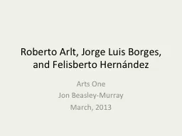 Roberto  Arlt , Jorge Luis Borges, and