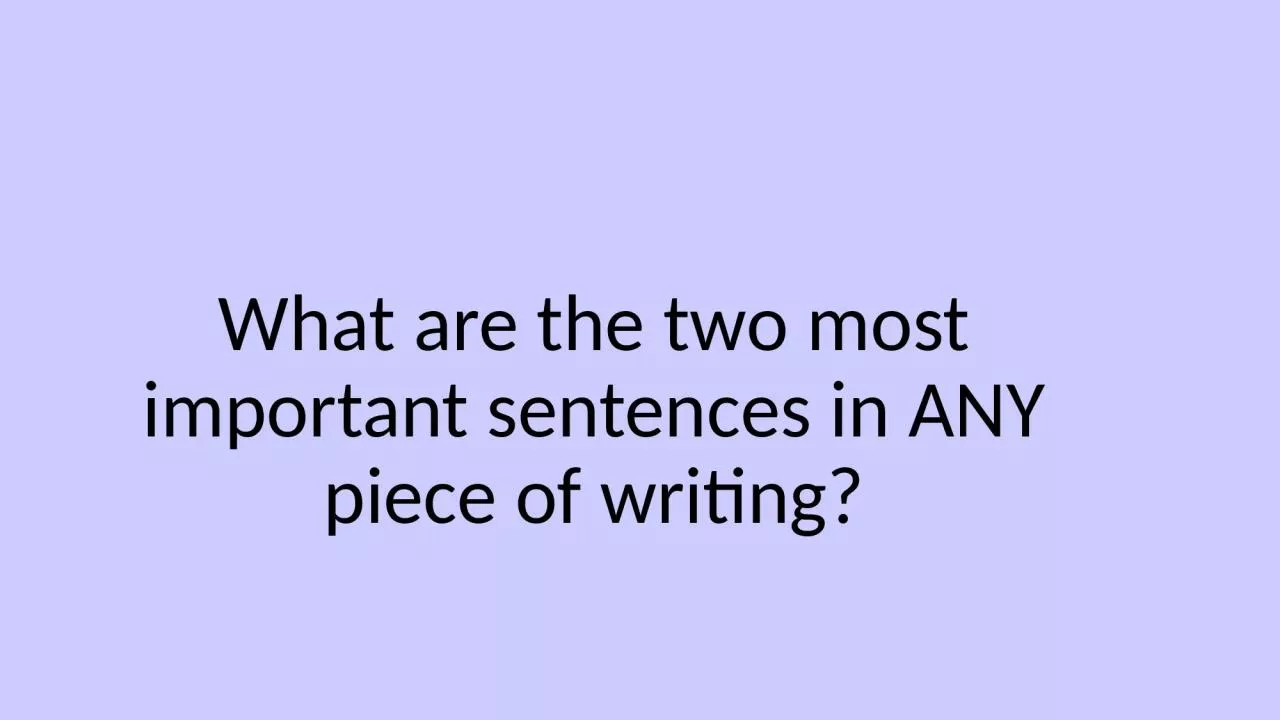 PPT-What are the two most important sentences in ANY piece of writing?