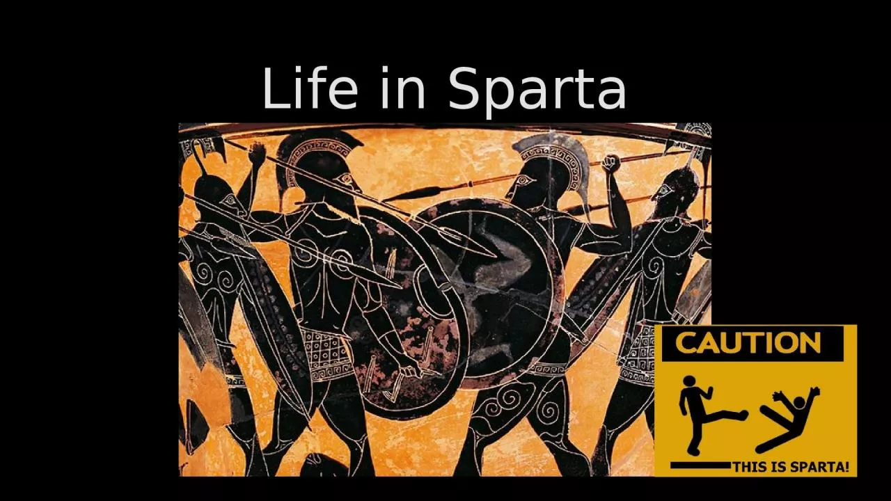 PPT-Life in Sparta Sparta Early on, Sparta was like many other Greek city-states