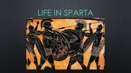 Life in Sparta Sparta Early on, Sparta was like many other Greek city-states