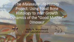 The  Maiasaura  Life History Project: Using Fossil Bone Histology to Infer Growth Dynamics