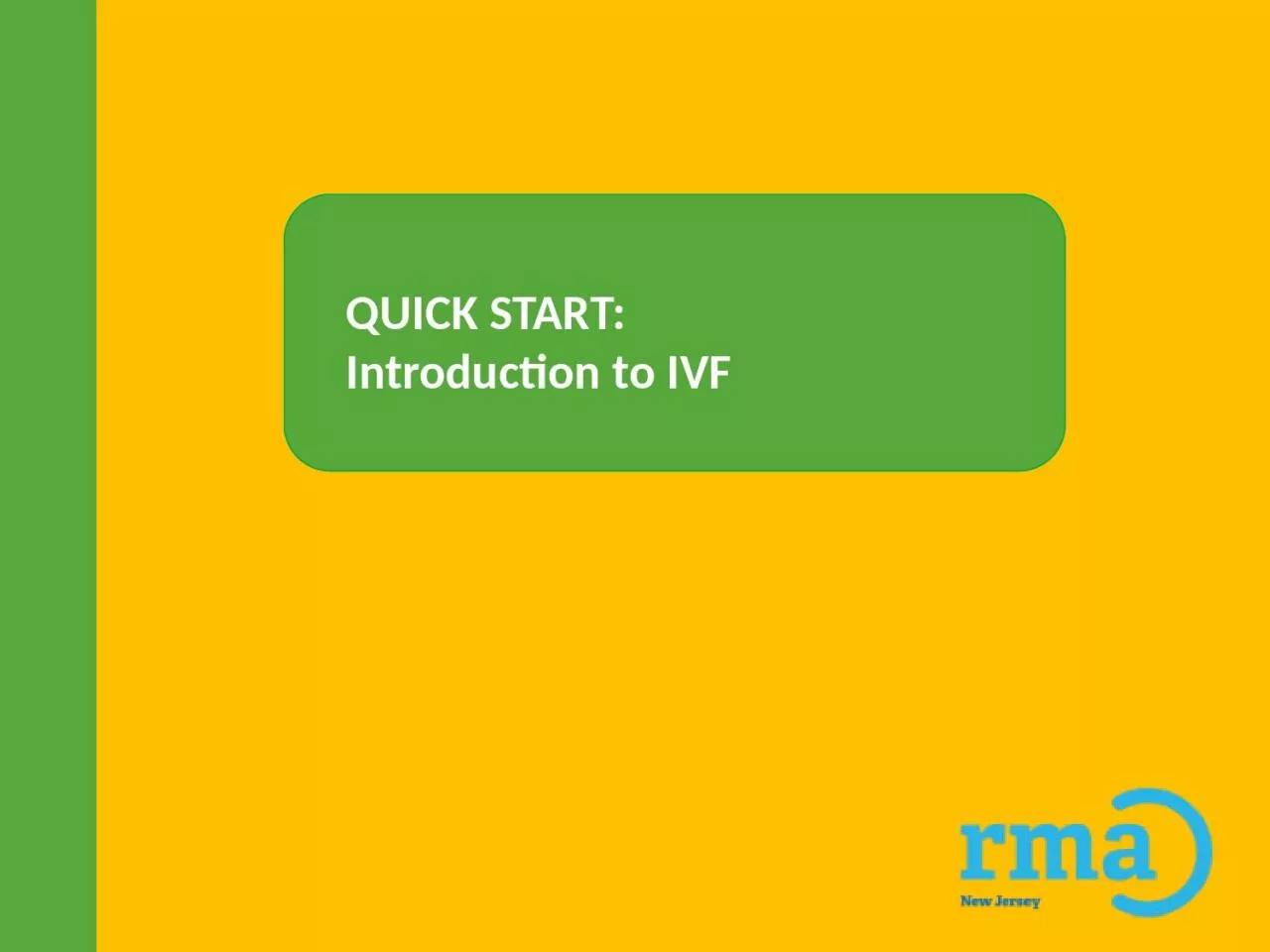 PPT-QUICK START: Introduction to IVF