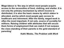 Wage-labour is ‘the  way in which most people acquire access to the necessities of food,