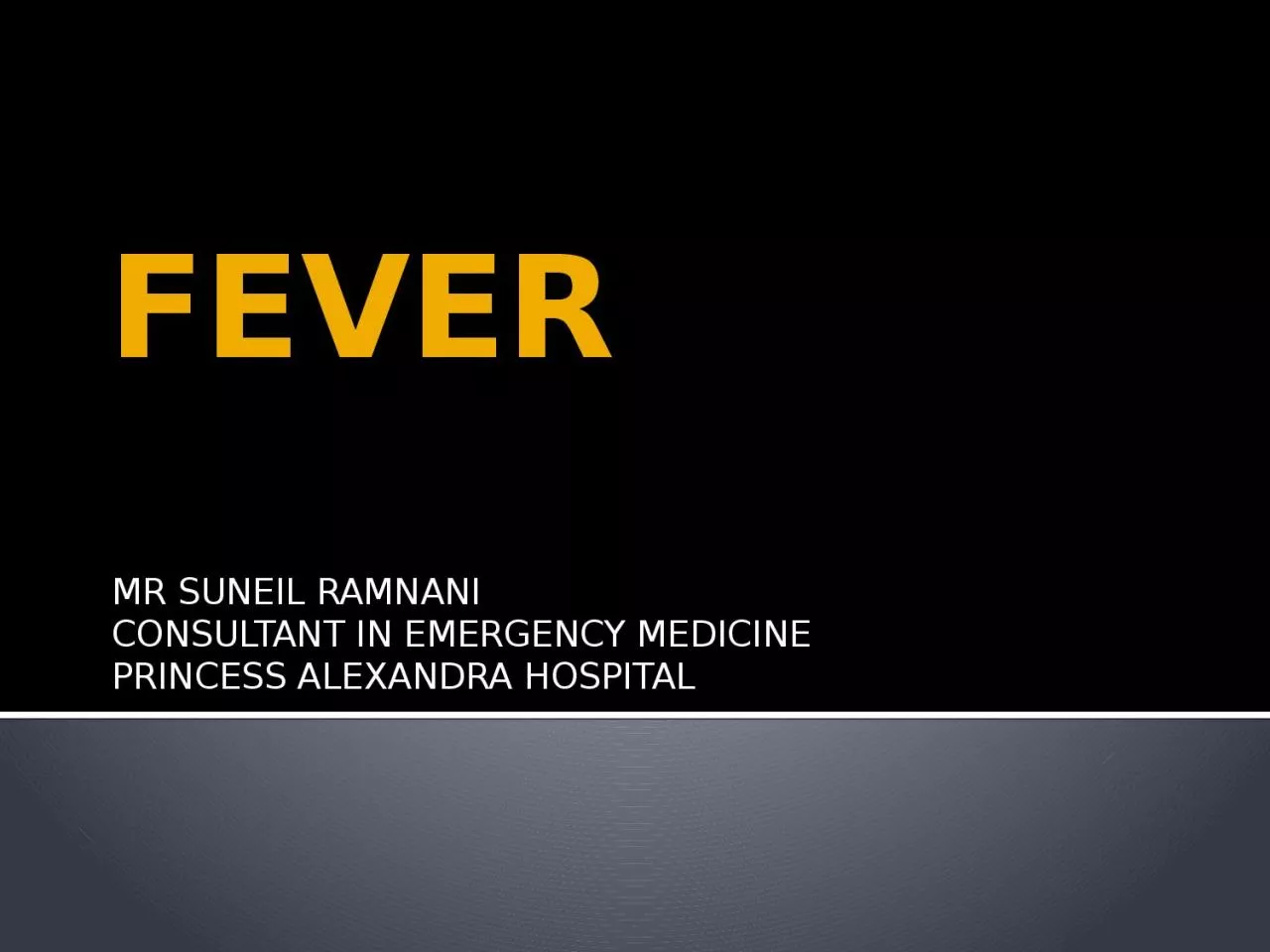 PPT-FEVER MR SUNEIL RAMNANI CONSULTANT IN EMERGENCY MEDICINE