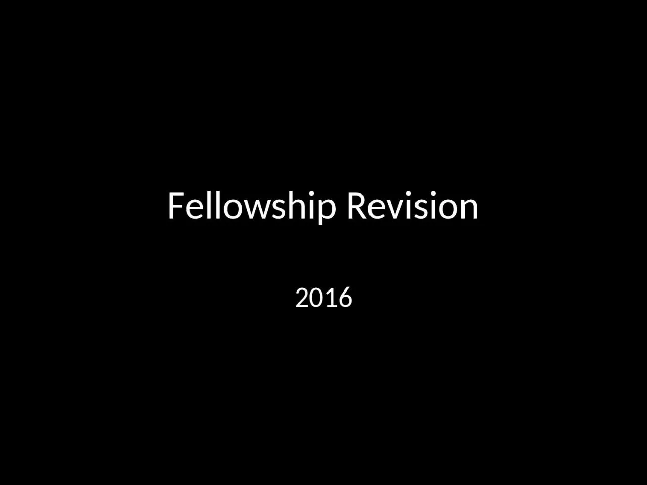 PPT-Fellowship Revisio n 2016