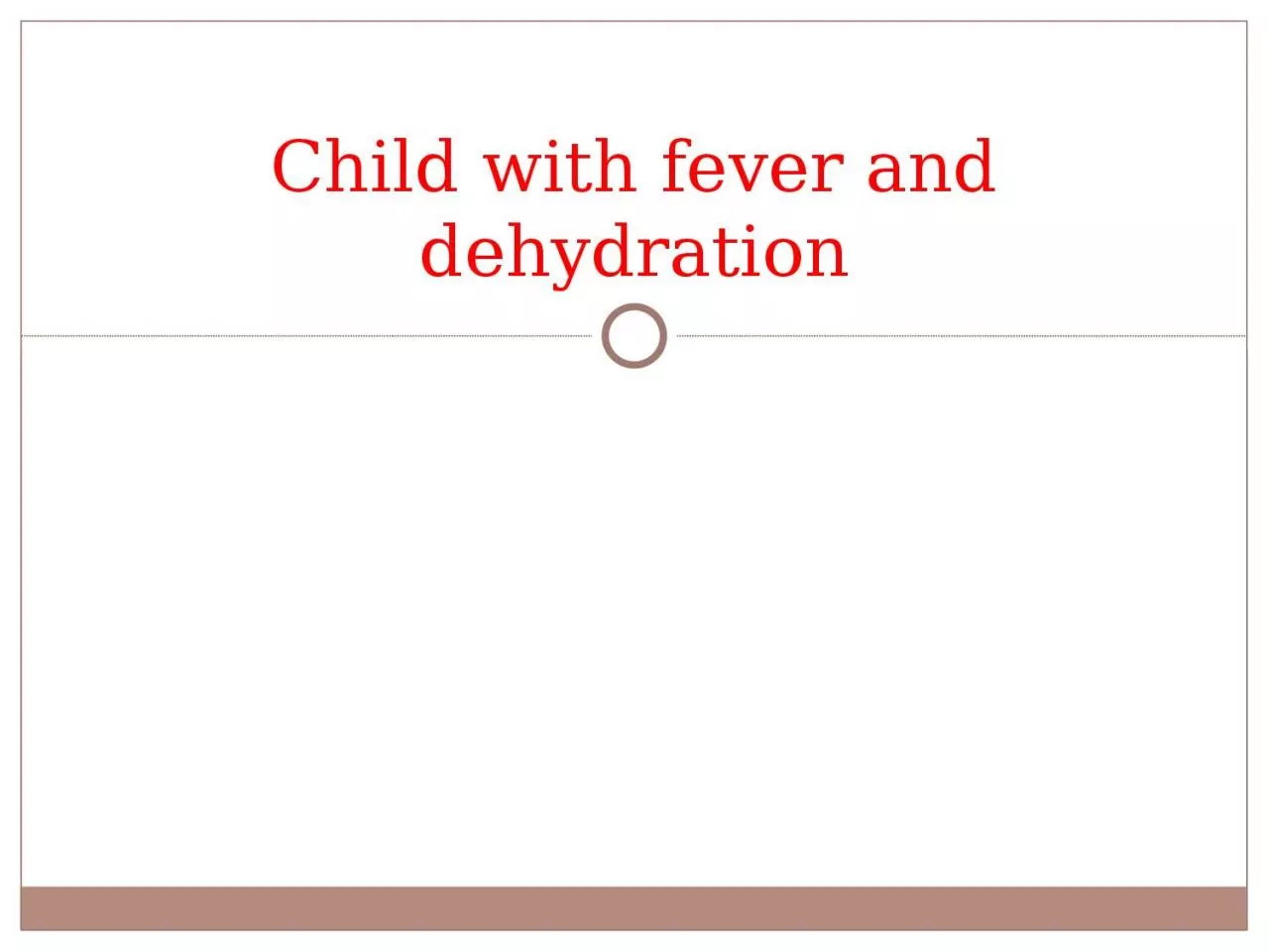 PPT-Child with fever and dehydration