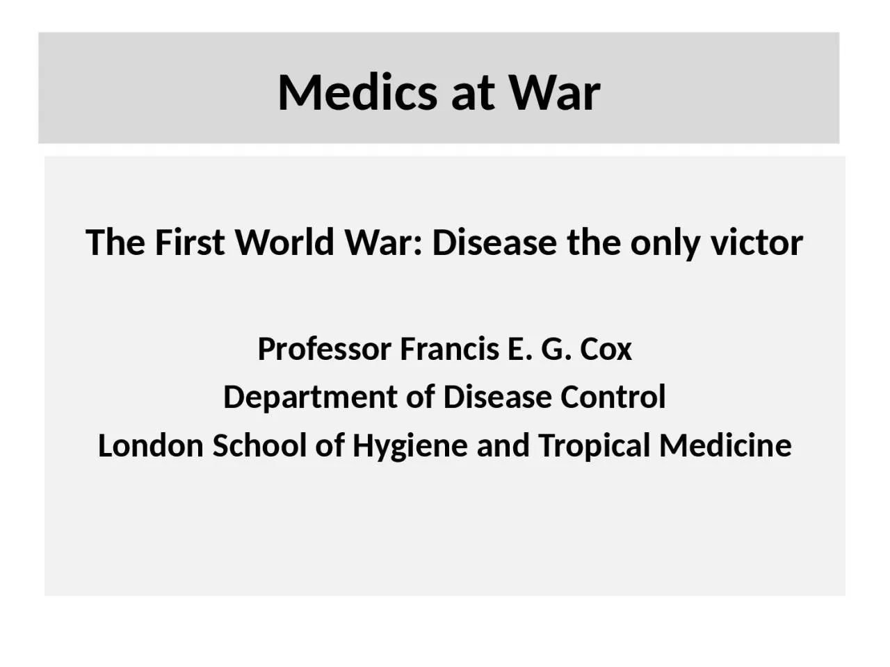 Medics at War The First World War: Disease the only victor